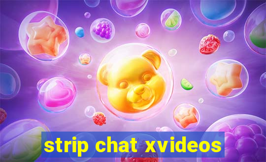 strip chat xvideos